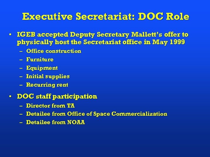 Executive Secretariat: DOC Role • IGEB accepted Deputy Secretary Mallett’s offer to physically host