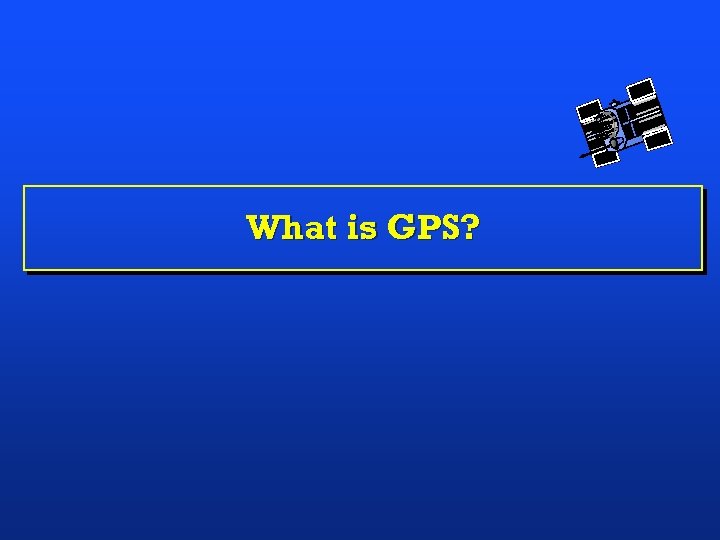 What is GPS? 