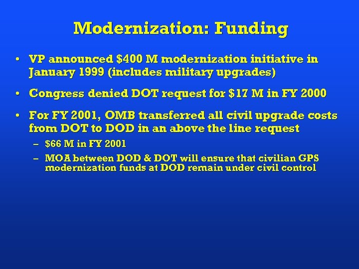 Modernization: Funding • VP announced $400 M modernization initiative in January 1999 (includes military