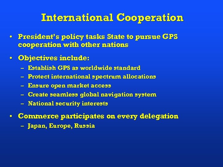 International Cooperation • President’s policy tasks State to pursue GPS cooperation with other nations