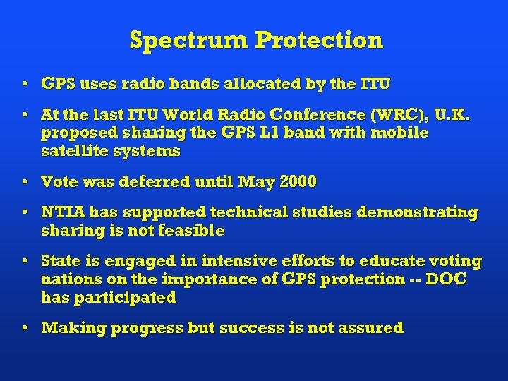 Spectrum Protection • GPS uses radio bands allocated by the ITU • At the