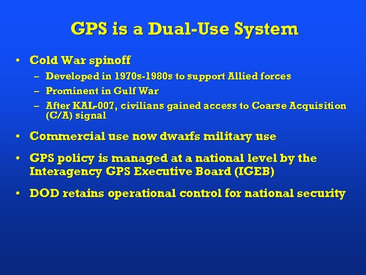 GPS is a Dual-Use System • Cold War spinoff – Developed in 1970 s-1980