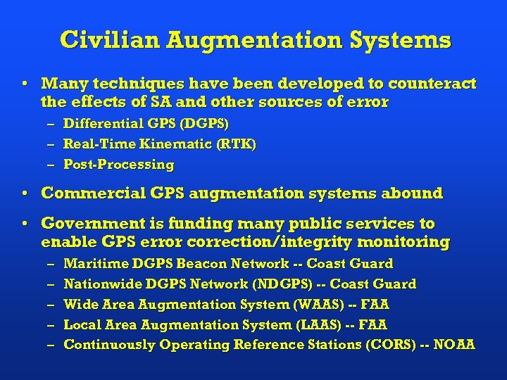Civilian Augmentation Systems • Many techniques have been developed to counteract the effects of