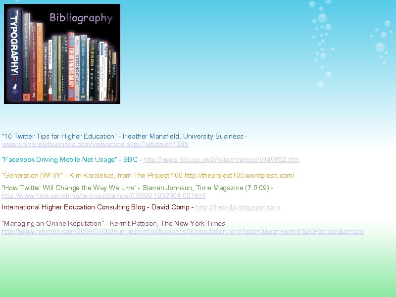 “ 10 Twitter Tips for Higher Education” - Heather Mansfield, University Business www. universitybusiness.