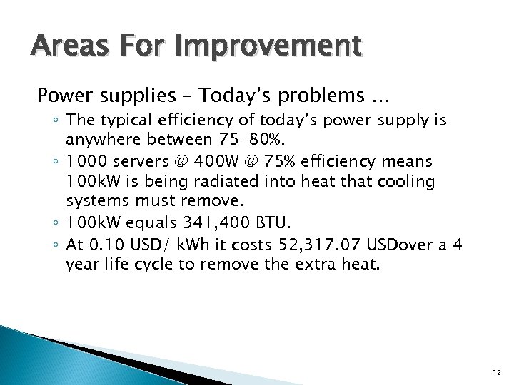 Areas For Improvement Power supplies – Today’s problems … ◦ The typical efficiency of