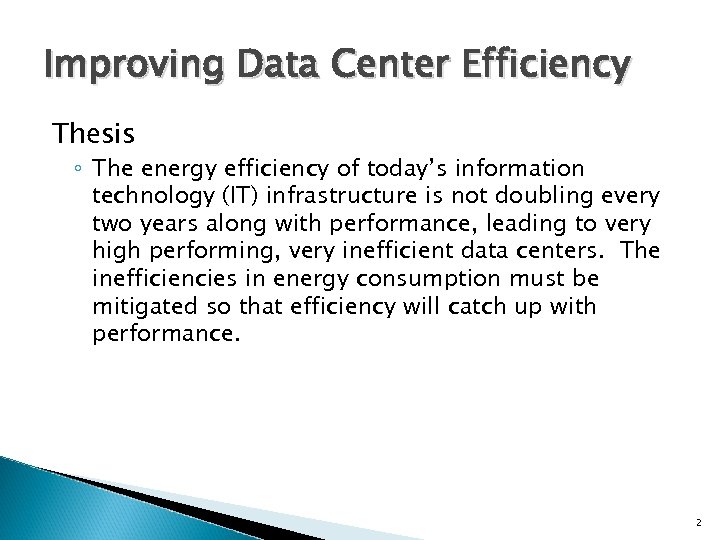 Improving Data Center Efficiency Thesis ◦ The energy efficiency of today’s information technology (IT)