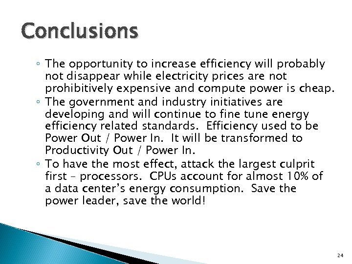 Conclusions ◦ The opportunity to increase efficiency will probably not disappear while electricity prices