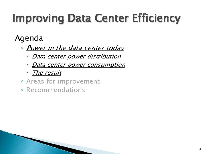 Improving Data Center Efficiency Agenda ◦ Power in the data center today Data center