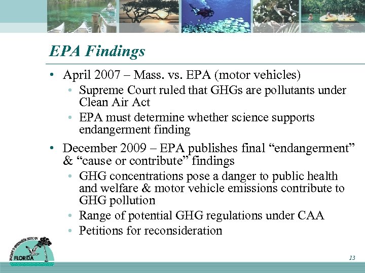 EPA Findings • April 2007 – Mass. vs. EPA (motor vehicles) • Supreme Court