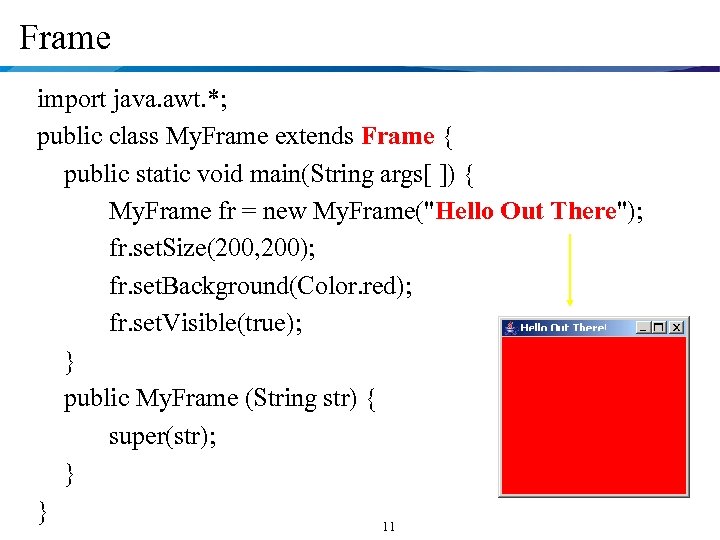 Frame import java. awt. *; public class My. Frame extends Frame { public static