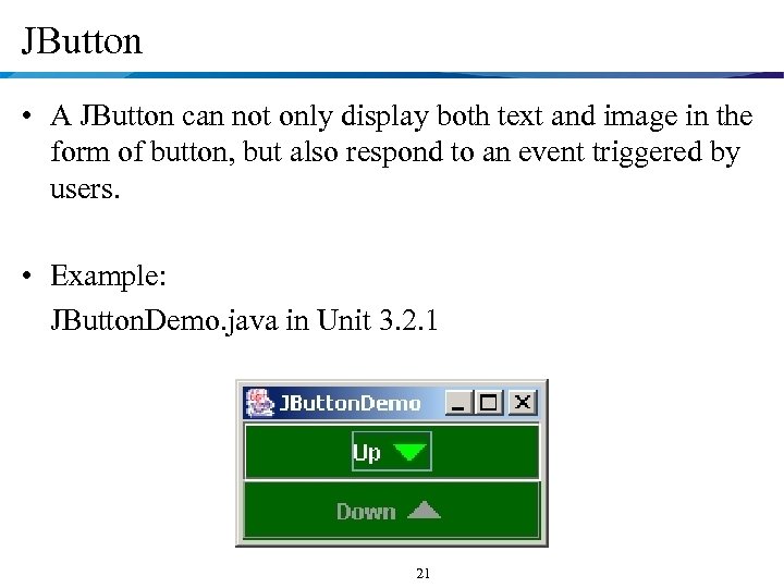 JButton • A JButton can not only display both text and image in the