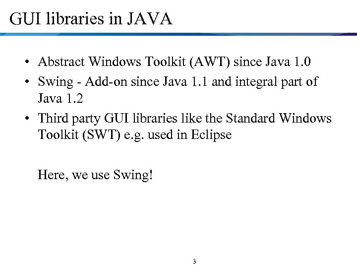 GUI libraries in JAVA • Abstract Windows Toolkit (AWT) since Java 1. 0 •