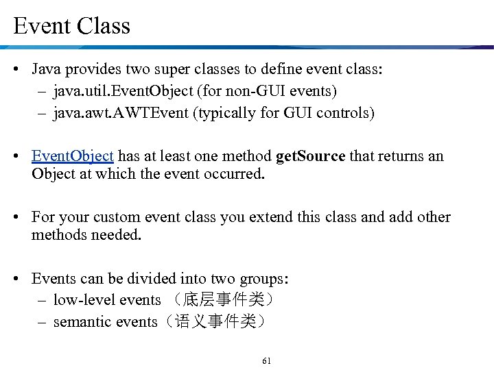 Event Class • Java provides two super classes to define event class: – java.
