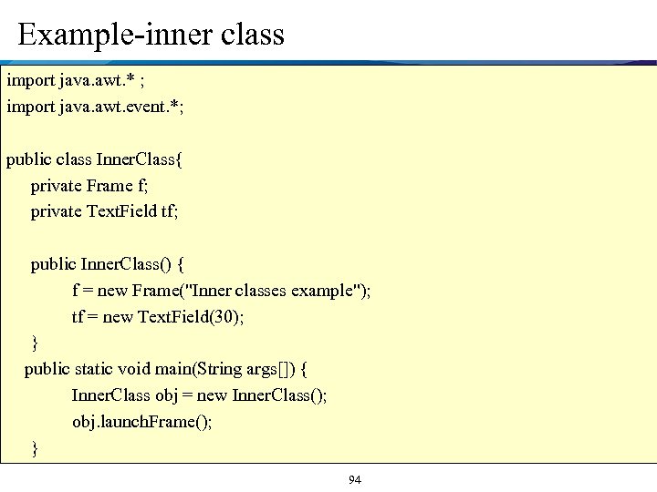 Example-inner class import java. awt. * ; import java. awt. event. *; public class