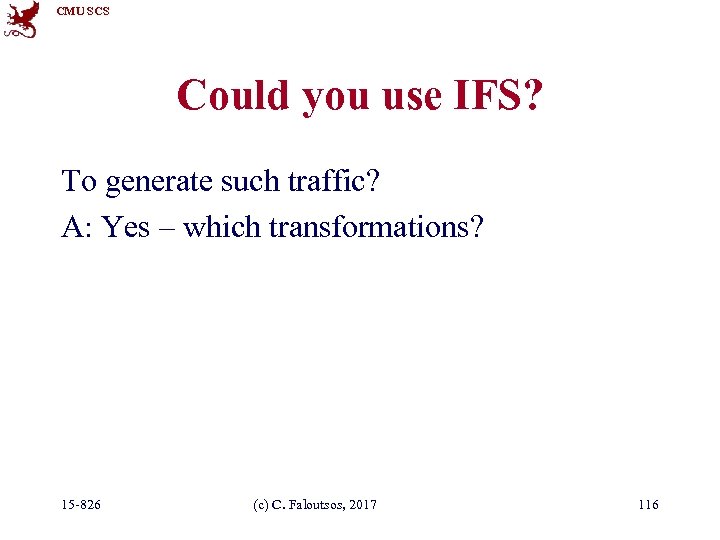 CMU SCS Could you use IFS? To generate such traffic? A: Yes – which