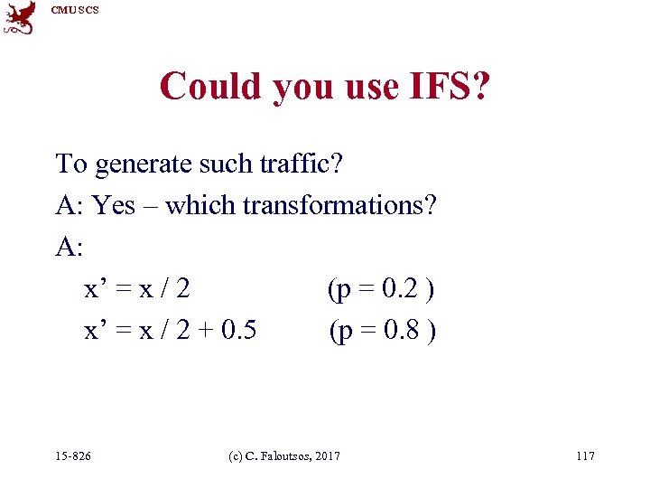 CMU SCS Could you use IFS? To generate such traffic? A: Yes – which