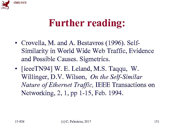 CMU SCS Further reading: • Crovella, M. and A. Bestavros (1996). Self. Similarity in