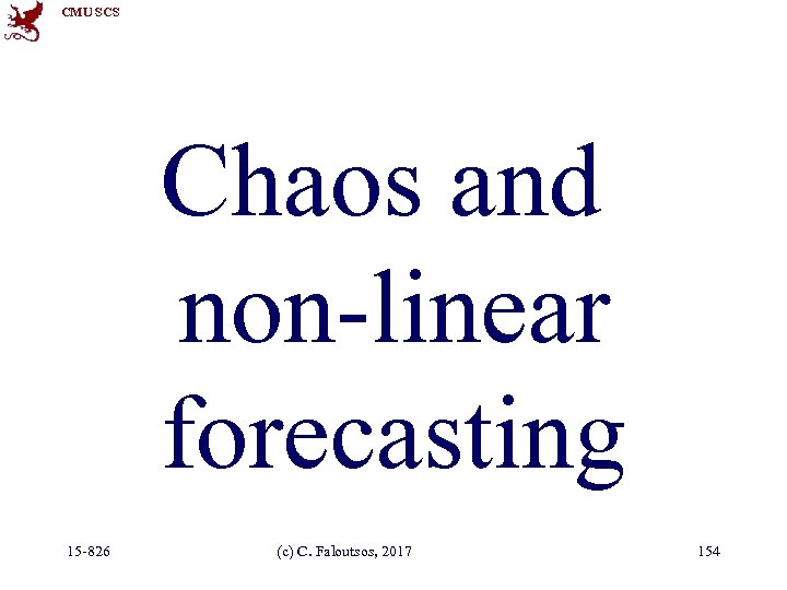 CMU SCS Chaos and non-linear forecasting 15 -826 (c) C. Faloutsos, 2017 154 