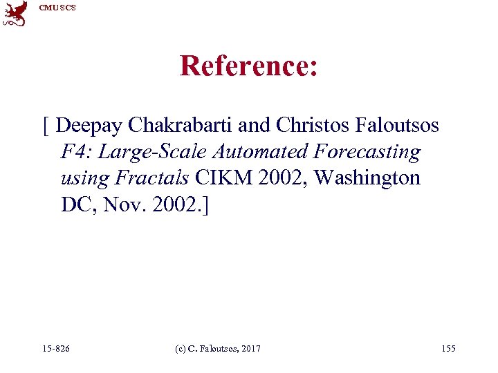 CMU SCS Reference: [ Deepay Chakrabarti and Christos Faloutsos F 4: Large-Scale Automated Forecasting