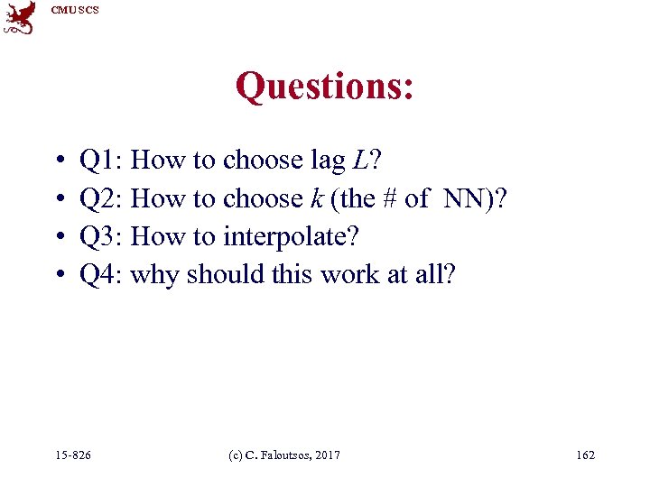 CMU SCS Questions: • • Q 1: How to choose lag L? Q 2: