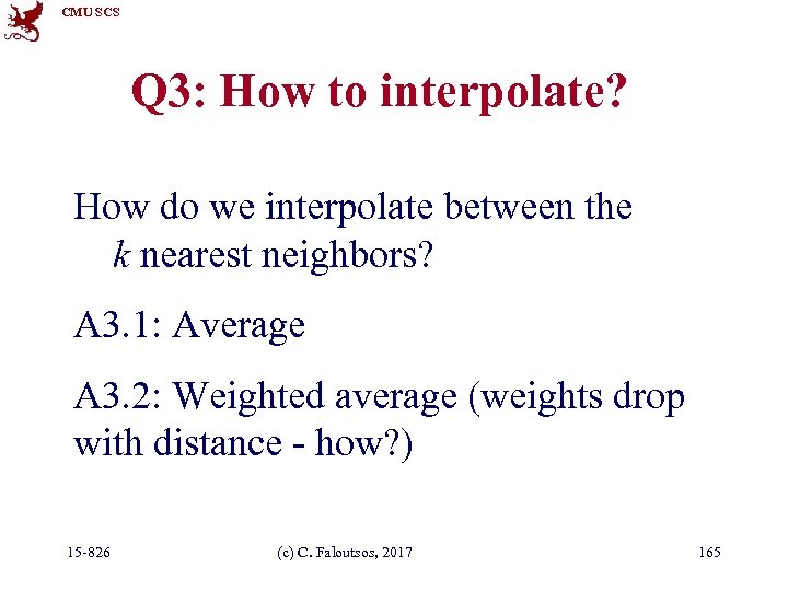 CMU SCS Q 3: How to interpolate? How do we interpolate between the k