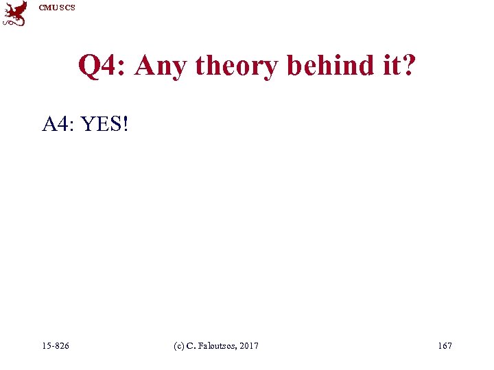 CMU SCS Q 4: Any theory behind it? A 4: YES! 15 -826 (c)