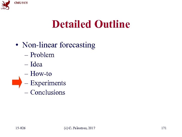 CMU SCS Detailed Outline • Non-linear forecasting – Problem – Idea – How-to –