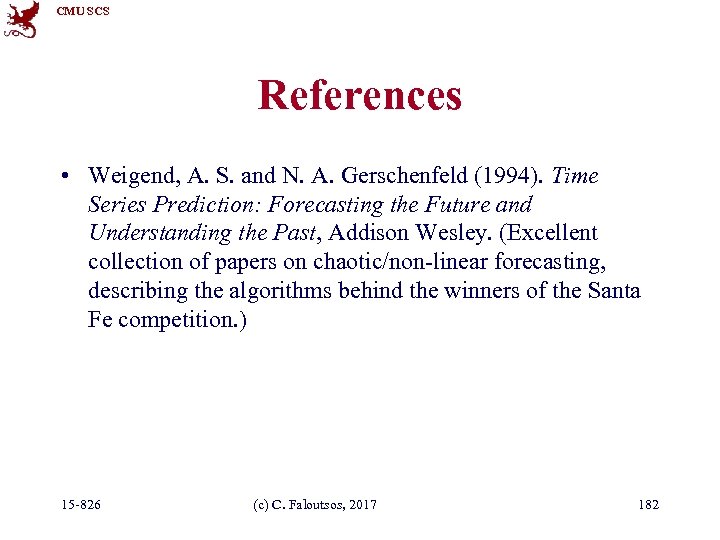 CMU SCS References • Weigend, A. S. and N. A. Gerschenfeld (1994). Time Series