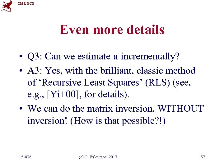 CMU SCS Even more details • Q 3: Can we estimate a incrementally? •