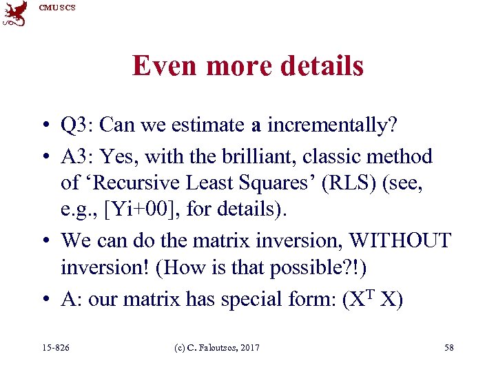 CMU SCS Even more details • Q 3: Can we estimate a incrementally? •