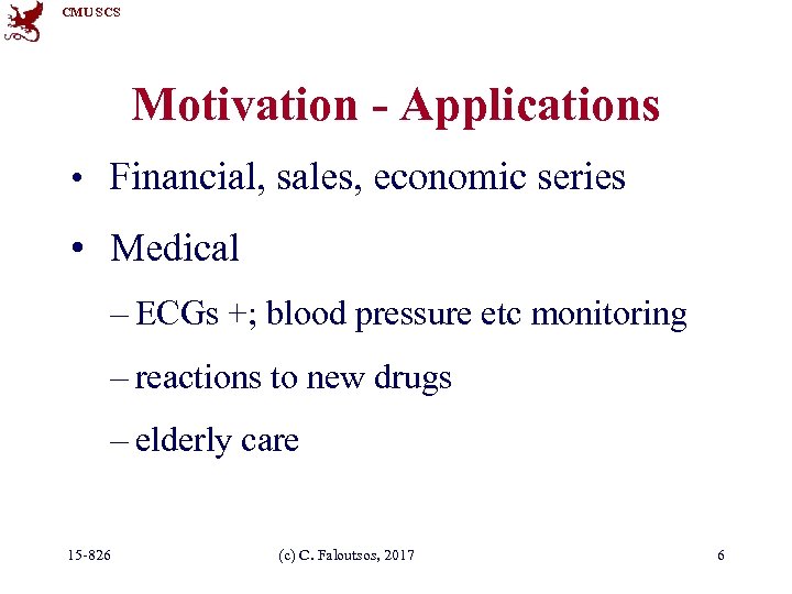 CMU SCS Motivation - Applications • Financial, sales, economic series • Medical – ECGs