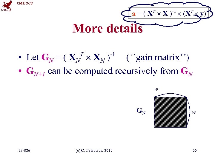 CMU SCS a = ( XT X )-1 (XT y) More details • Let