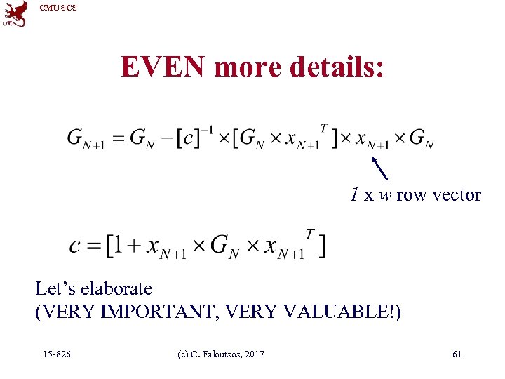 CMU SCS EVEN more details: 1 x w row vector Let’s elaborate (VERY IMPORTANT,