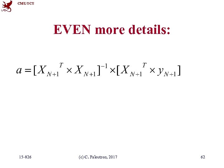 CMU SCS EVEN more details: 15 -826 (c) C. Faloutsos, 2017 62 