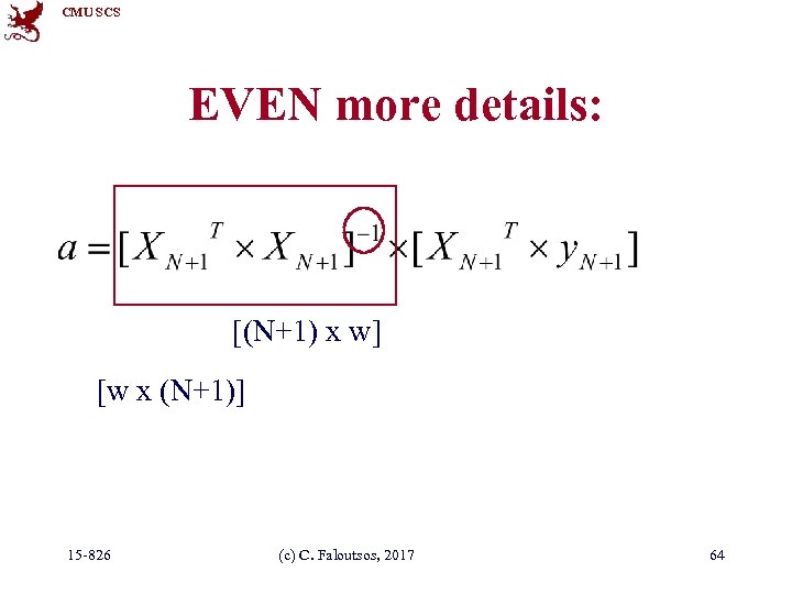 CMU SCS EVEN more details: [(N+1) x w] [w x (N+1)] 15 -826 (c)