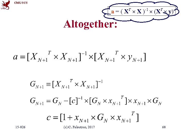 CMU SCS a = ( XT X )-1 (XT y) Altogether: 15 -826 (c)