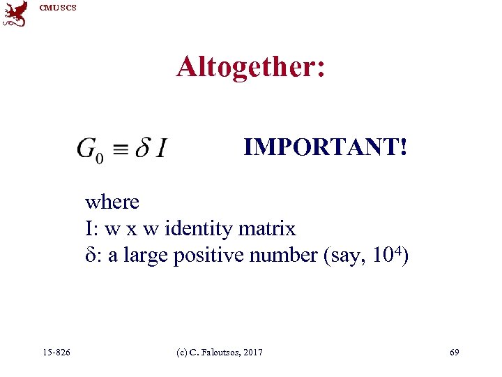 CMU SCS Altogether: IMPORTANT! where I: w x w identity matrix d: a large