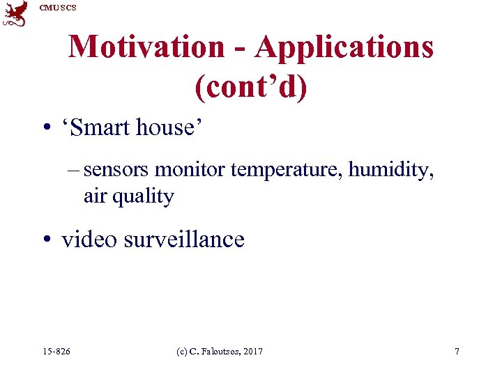 CMU SCS Motivation - Applications (cont’d) • ‘Smart house’ – sensors monitor temperature, humidity,