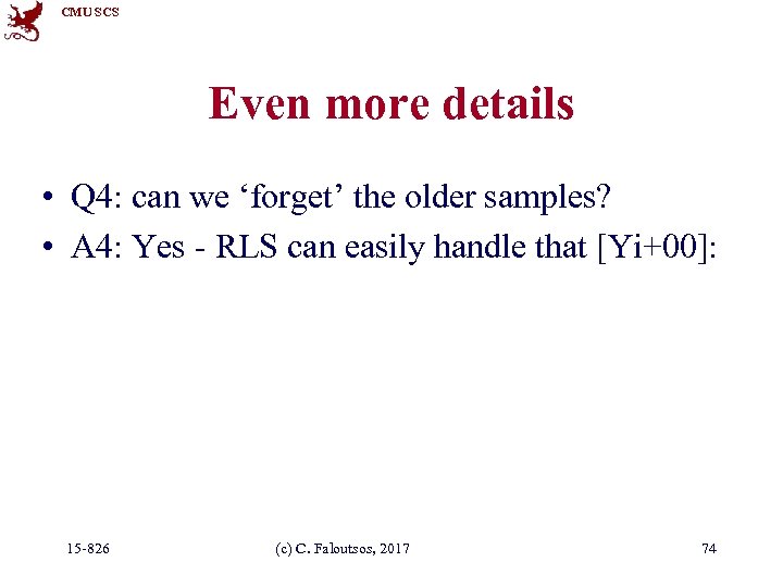 CMU SCS Even more details • Q 4: can we ‘forget’ the older samples?