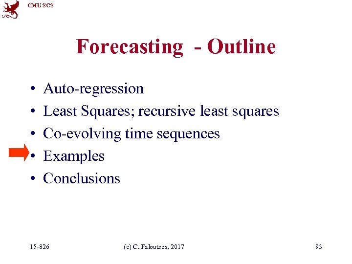 CMU SCS Forecasting - Outline • • • Auto-regression Least Squares; recursive least squares