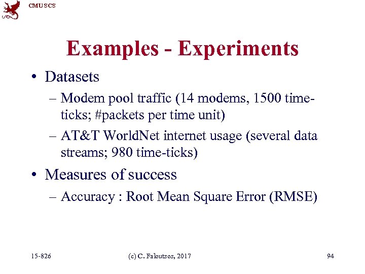 CMU SCS Examples - Experiments • Datasets – Modem pool traffic (14 modems, 1500