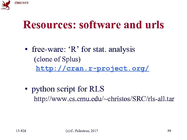 CMU SCS Resources: software and urls • free-ware: ‘R’ for stat. analysis (clone of