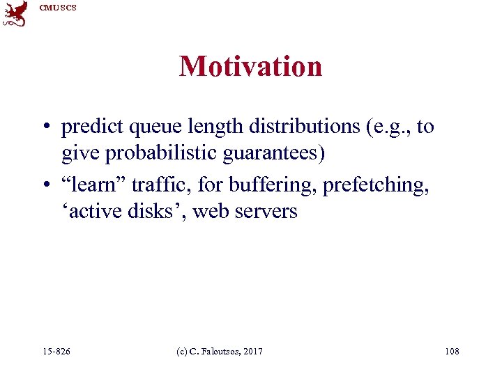 CMU SCS Motivation • predict queue length distributions (e. g. , to give probabilistic