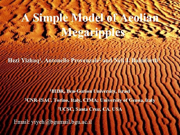 A Simple Model of Aeolian Megaripples Hezi Yizhaq 1, Antonello Provenzale 2 and Neil