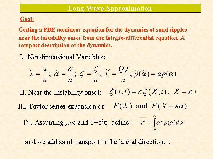 Long-Wave Approximation Goal: Getting a PDE nonlinear equation for the dynamics of sand ripples