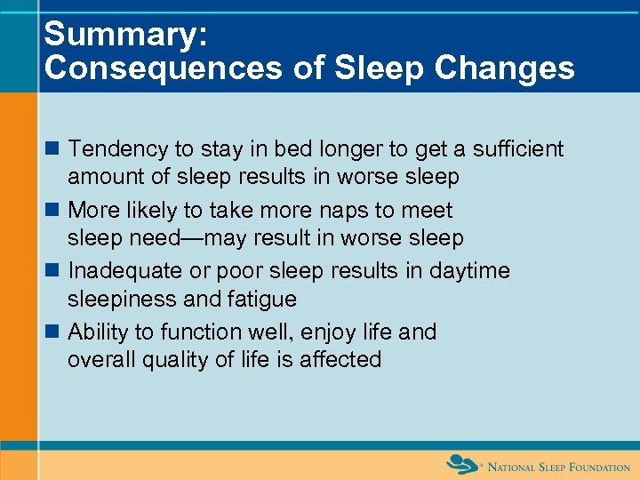 Summary: Consequences of Sleep Changes n Tendency to stay in bed longer to get