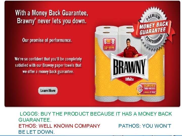  LOGOS: BUY THE PRODUCT BECAUSE IT HAS A MONEY BACK GUARANTEE. ETHOS: WELL