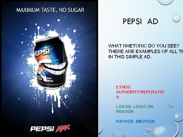 PEPSI AD WHAT RHETORIC DO YOU SEE? THERE ARE EXAMPLES OF ALL TH IN