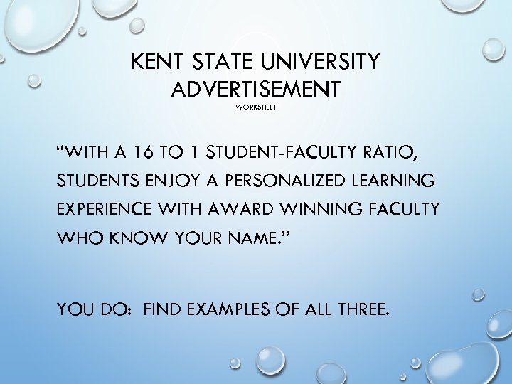 KENT STATE UNIVERSITY ADVERTISEMENT WORKSHEET “WITH A 16 TO 1 STUDENT-FACULTY RATIO, STUDENTS ENJOY