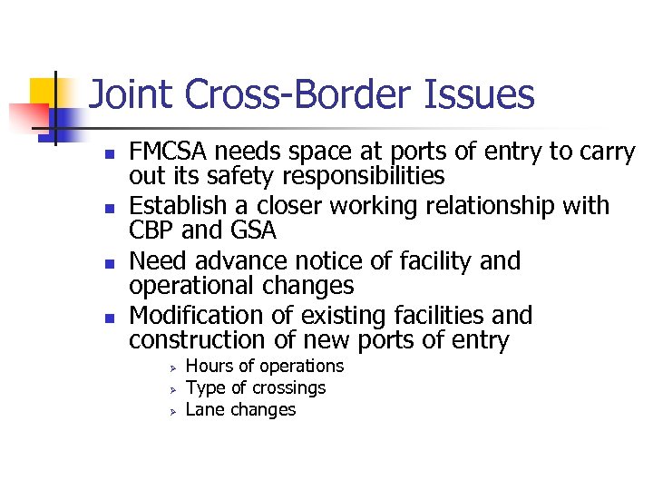 Joint Cross-Border Issues n n FMCSA needs space at ports of entry to carry